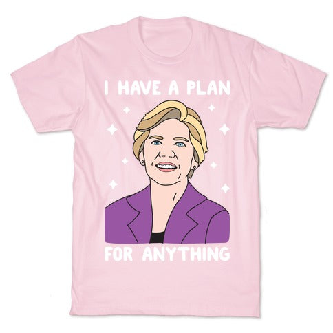 I Have A Plan For Anything - Liz Warren T-Shirt
